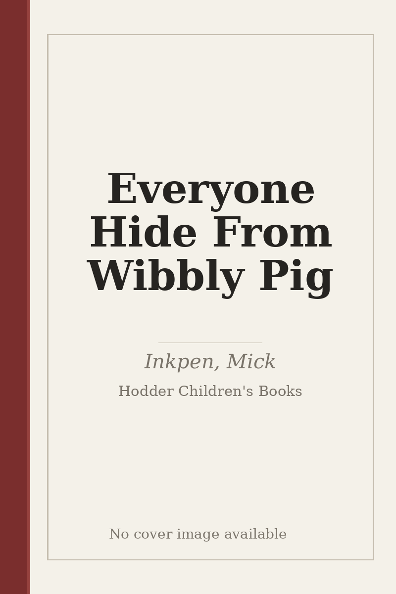 Everyone Hide From Wibbly Pig - no cover image available