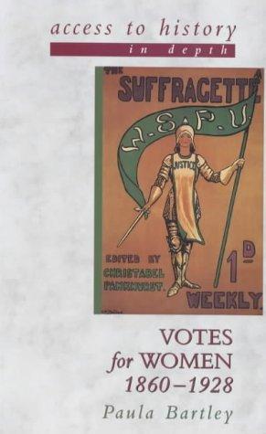 Access To History In Depth: Votes For Women, 1860-1928