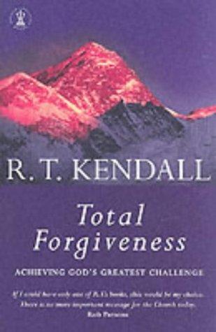 Total Forgiveness: Achieving God's Greatest Challenge