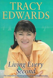 Living Every Second: The Autobiography of the Whitbread Round-the-world Champion