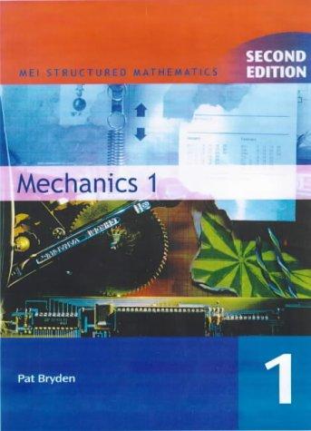 MEI Mechanics 1 2ED: Bk. 1 (MEI Structured Mathematics (A+AS Level))