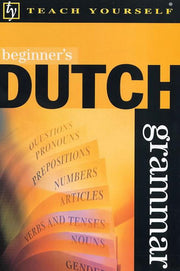 Beginner's Dutch Grammar (Teach Yourself)