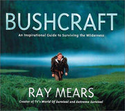 Bushcraft: An Inspirational Guide to Surviving the Wilderness