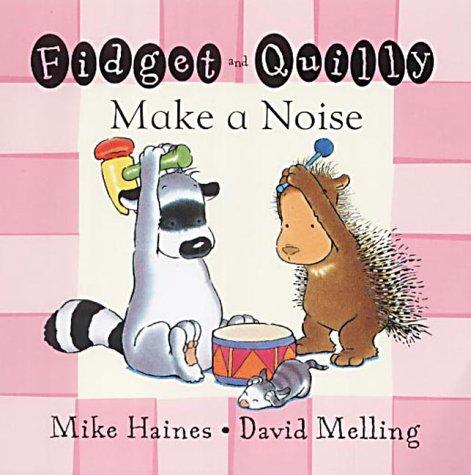 Fidget and Quilly Make a Noise