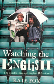 Watching the English: The Hidden Rules of English Behaviour