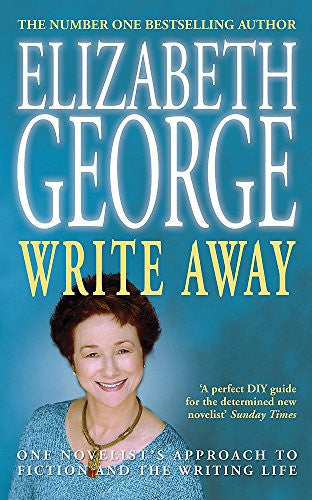 Write Away: One Novelist's Approach To Fiction and the Writing Life