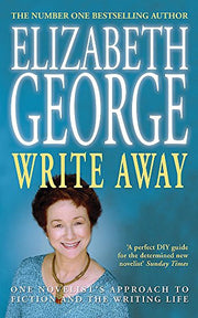 Write Away: One Novelist's Approach To Fiction and the Writing Life