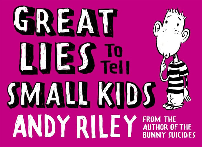 Great Lies to Tell Small Kids: Andy Riley