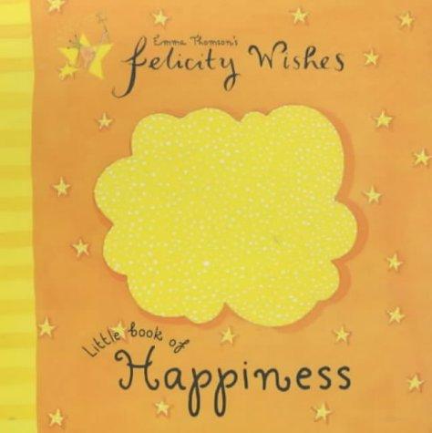 Felicity Wishes: Felicity Wishes Little Book Of Happiness