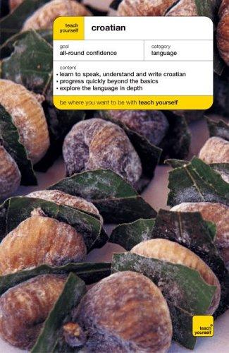 Teach Yourself Croatian New Edition (Teach Yourself Complete Courses)