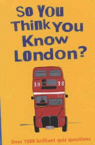 So You Think You Know: London