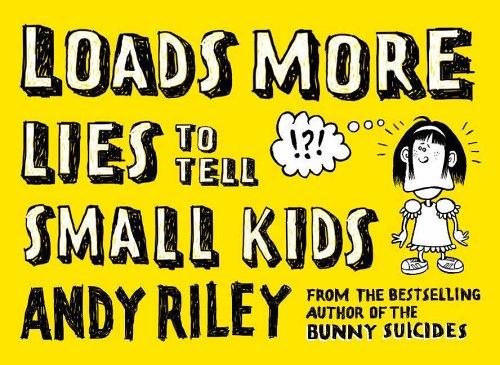 Loads More Lies to tell Small Kids