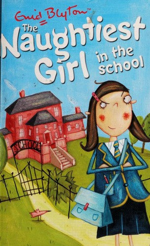 Naughtiest Girl: 1: Naughtiest Girl In The School: Book 1