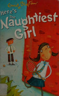 Naughtiest Girl: 4: Here's The Naughtiest Girl: Book 4