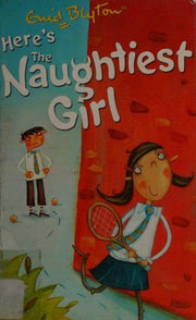 Naughtiest Girl: 4: Here's The Naughtiest Girl: Book 4