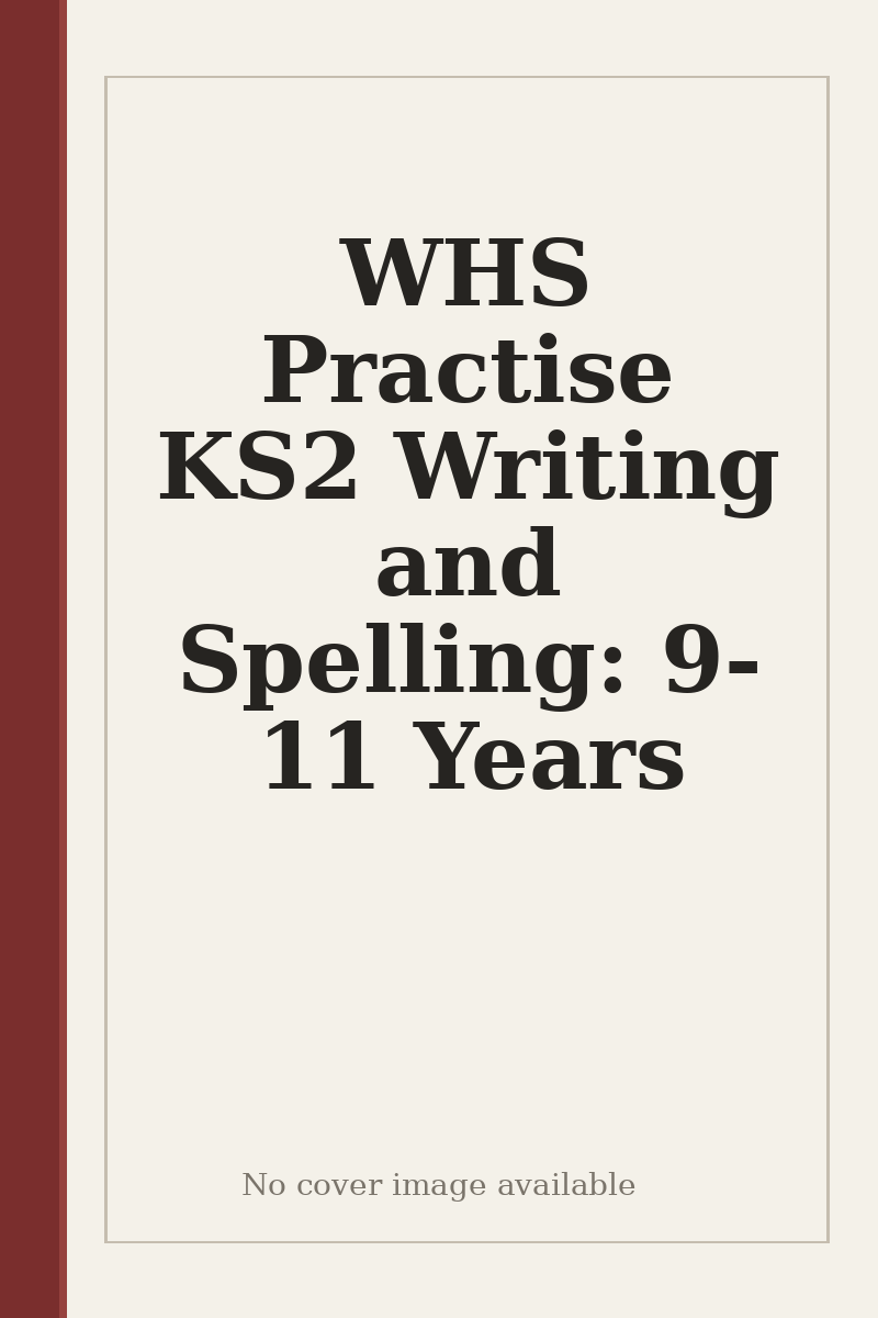 WHS Practise KS2 Writing and Spelling: 9-11 Years - no cover image available