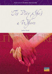 AS/A-Level Student Text Guide: Tis Pity She's a Whore Student Text Guide (Student Text Guides S.)