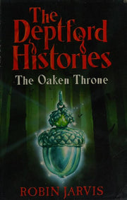 Deptford Histories, The: The Oaken Throne (The Deptford Histories)