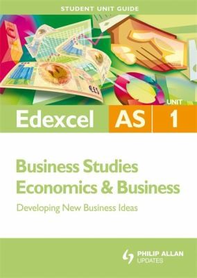 Edexcel AS Business Studies/Economics & Business Student Unit Guide: Unit 1 Developing New Business Ideas (Edexcel AS Business Studies/economics and Business: Developing New Business Ideas)