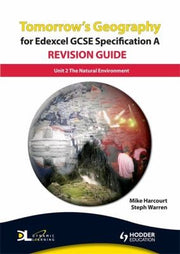 Tomorrow's Geography for Edexcel GCSE Specification A Revision Guide: Unit 2 The Natural Environment (TG)