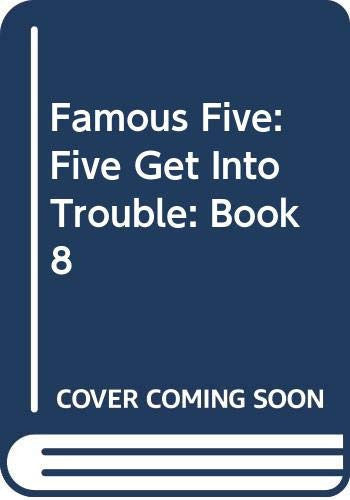 Famous Five (8): Book 8 (Five Get into Trouble)