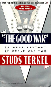 The Good War: An Oral History of World War Two