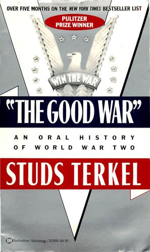 The Good War: An Oral History of World War Two