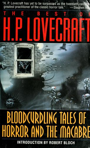 Bloodcurdling Tales of Horror and the Macabre: The Best of H. P. Lovecraft