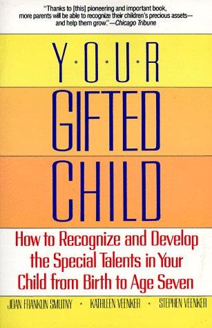 Your Gifted Child: How to Recognize and Develop the Special Talents in Your Child from Birth to Age Seven