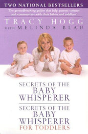Secrets of the Baby Whisperer / Secrets of the Baby Whisperer for Toddlers: How to Clam, Connect, and Communicate With Your Baby
