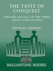 The Taste of Conquest: The Rise and Fall of the Three Great Cities of Spice