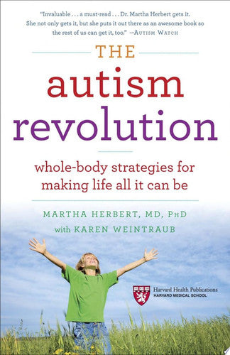 The Autism Revolution: Whole-Body Strategies for Making Life All It Can Be