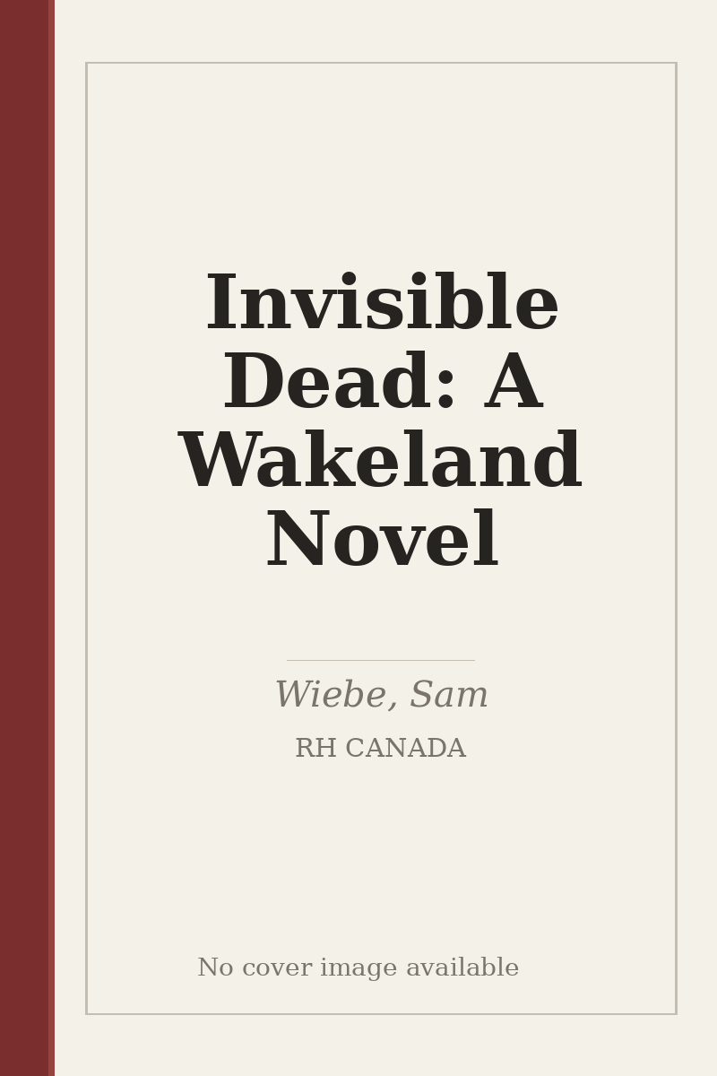 Invisible Dead: A Wakeland Novel - no cover image available