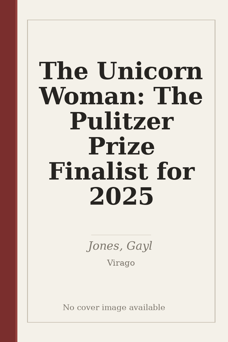 The Unicorn Woman: The Pulitzer Prize Finalist for 2025 - no cover image available