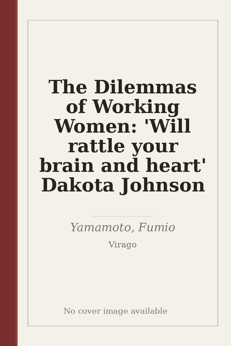 The Dilemmas of Working Women: 'Will rattle your brain and heart' Dakota Johnson - no cover image available