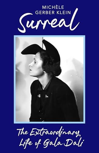 Surreal: The Extraordinary Life of Gala Dali