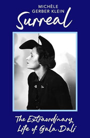 Surreal: The Extraordinary Life of Gala Dali
