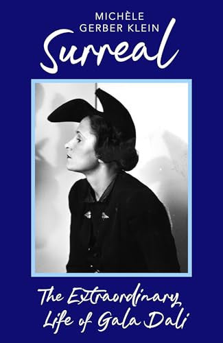 Surreal: The Extraordinary Life of Gala Dali