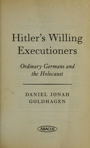 Hitler's Willing Executioners: Ordinary Germans and the Holocaust