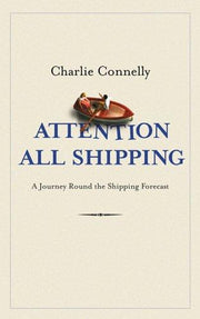 Attention All Shipping: A Journey Round the Shipping Forecast (Radio 4 Book Of The Week)