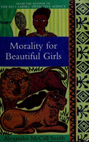 Morality For Beautiful Girls: 3 (No. 1 Ladies' Detective Agency) Book 3: The multi-million copy bestselling No. 1 Ladies' Detective Agency series