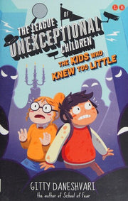 The Kids Who Knew Too Little: Book 3 (The League of Unexceptional Children)