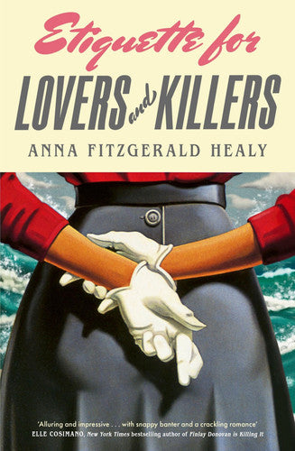 Etiquette for Lovers and Killers: 'Utterly delightful and crackling with wit, I could not put this down!' (Kristen Perrin)