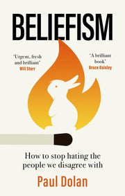 Beliefism: How to stop hating the people we disagree with