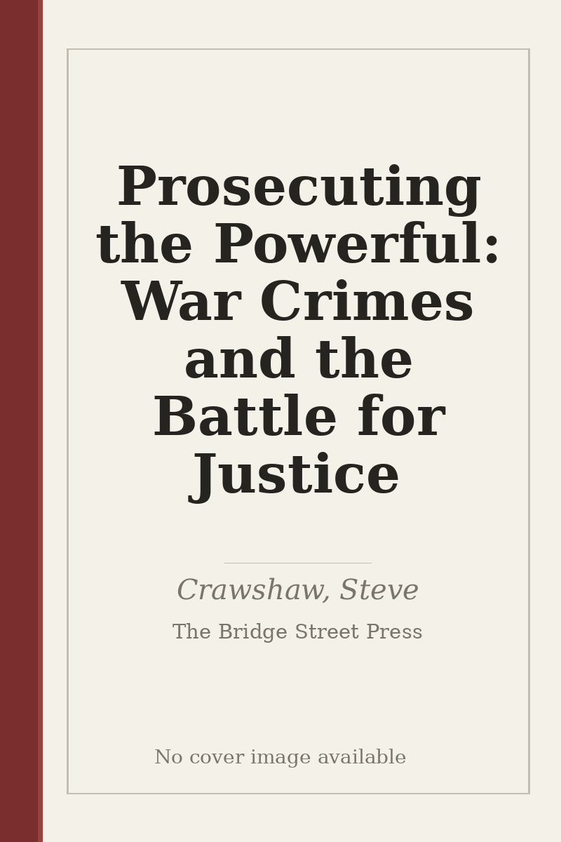 Prosecuting the Powerful: War Crimes and the Battle for Justice - no cover image available