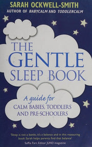 The Gentle Sleep Book: Gentle, No-Tears, Sleep Solutions for Parents of Newborns to Five-Year-Olds