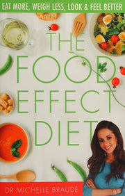 The Food Effect Diet: Eat More, Weigh Less, Look and Feel Better