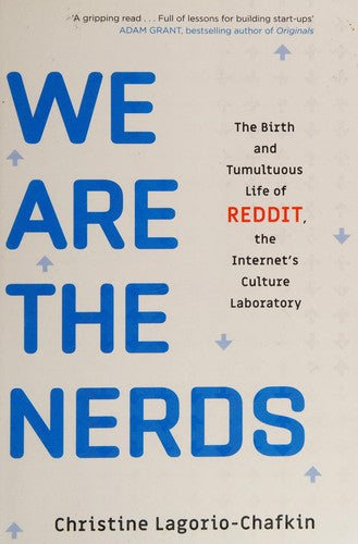 We Are the Nerds: The Birth and Tumultuous Life of REDDIT, the Internet's Culture Laboratory