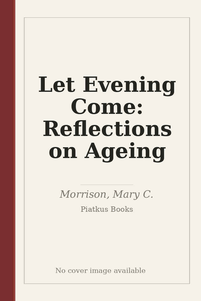 Let Evening Come: Reflections on Ageing - no cover image available