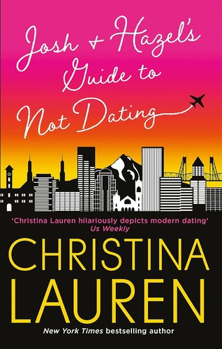 Josh and Hazel's Guide to Not Dating: the perfect laugh out loud, friends to lovers romcom from the author of The Unhoneymooners